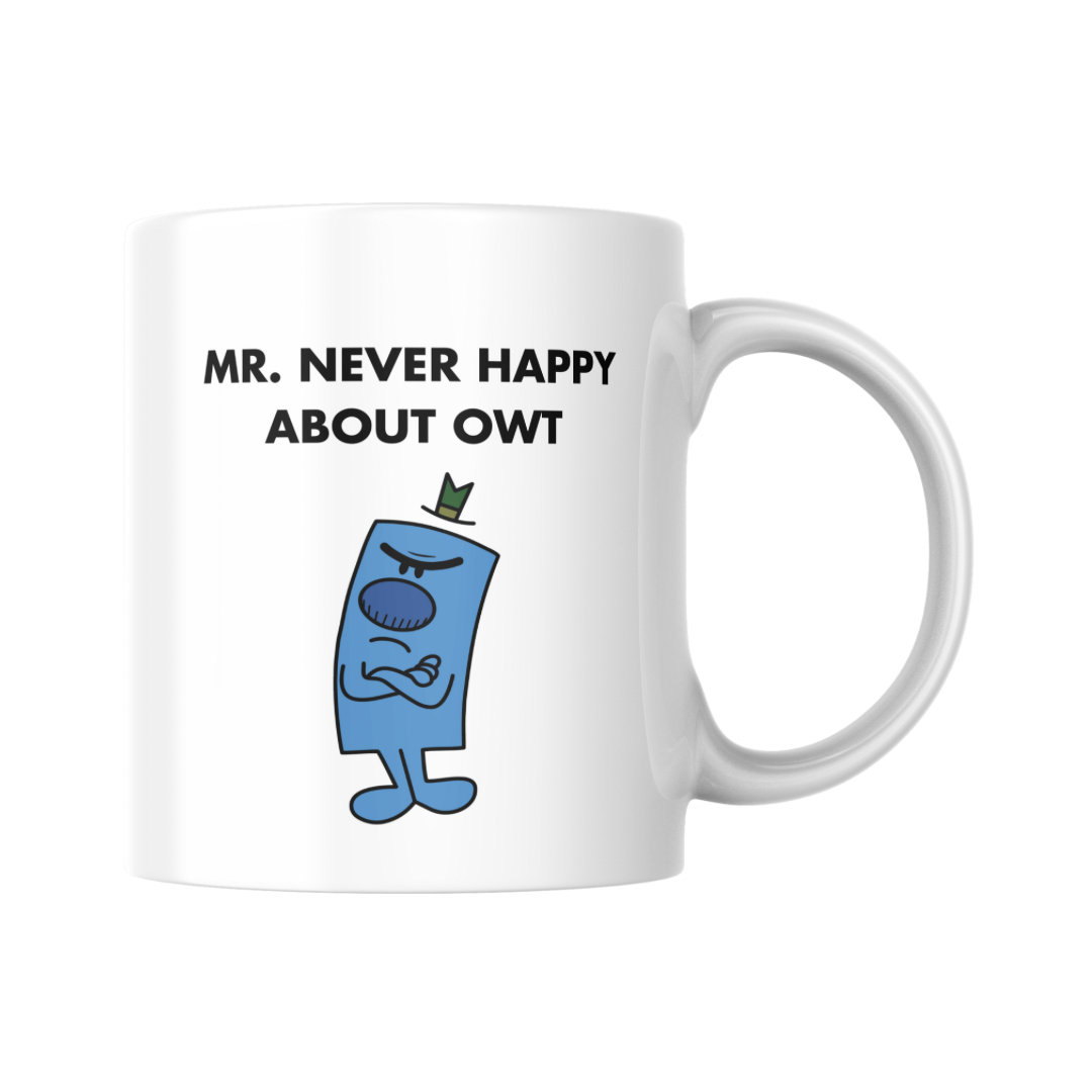 Mr. Never happy about owt 11oz Mug