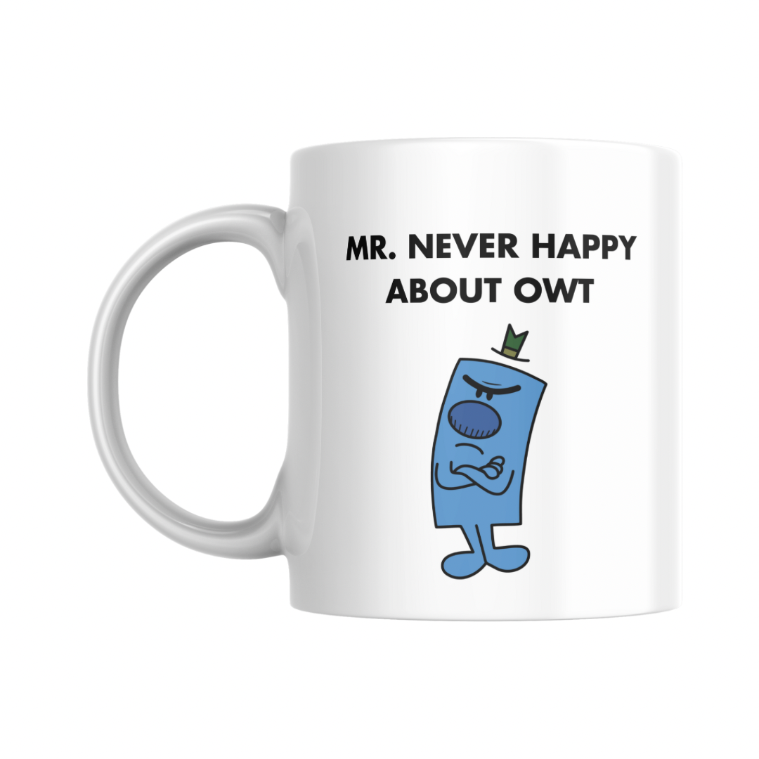 Mr. Never happy about owt 11oz Mug